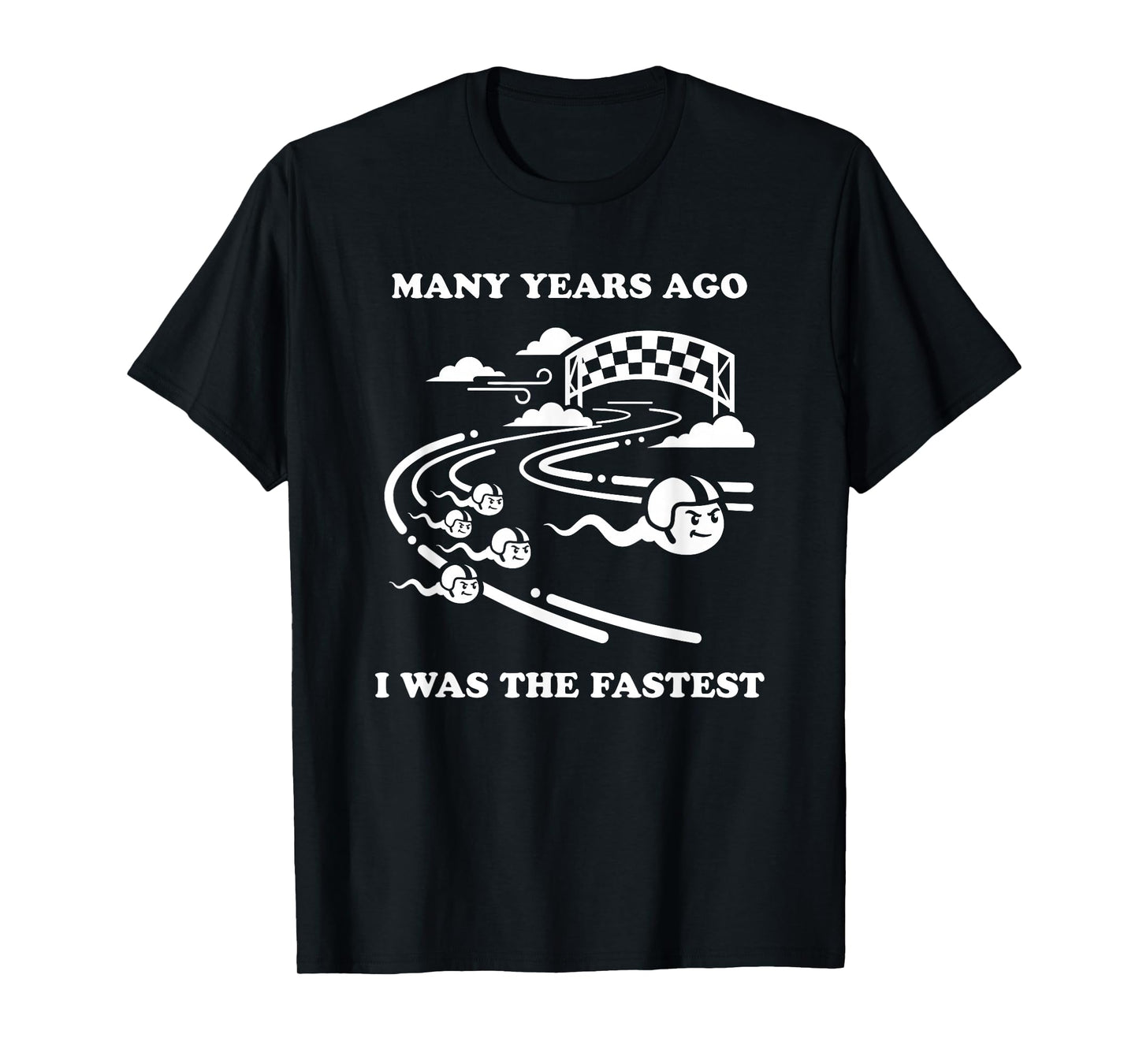 Many Years Ago I was The Fastest Sperm Funny Birthday T-Shirt