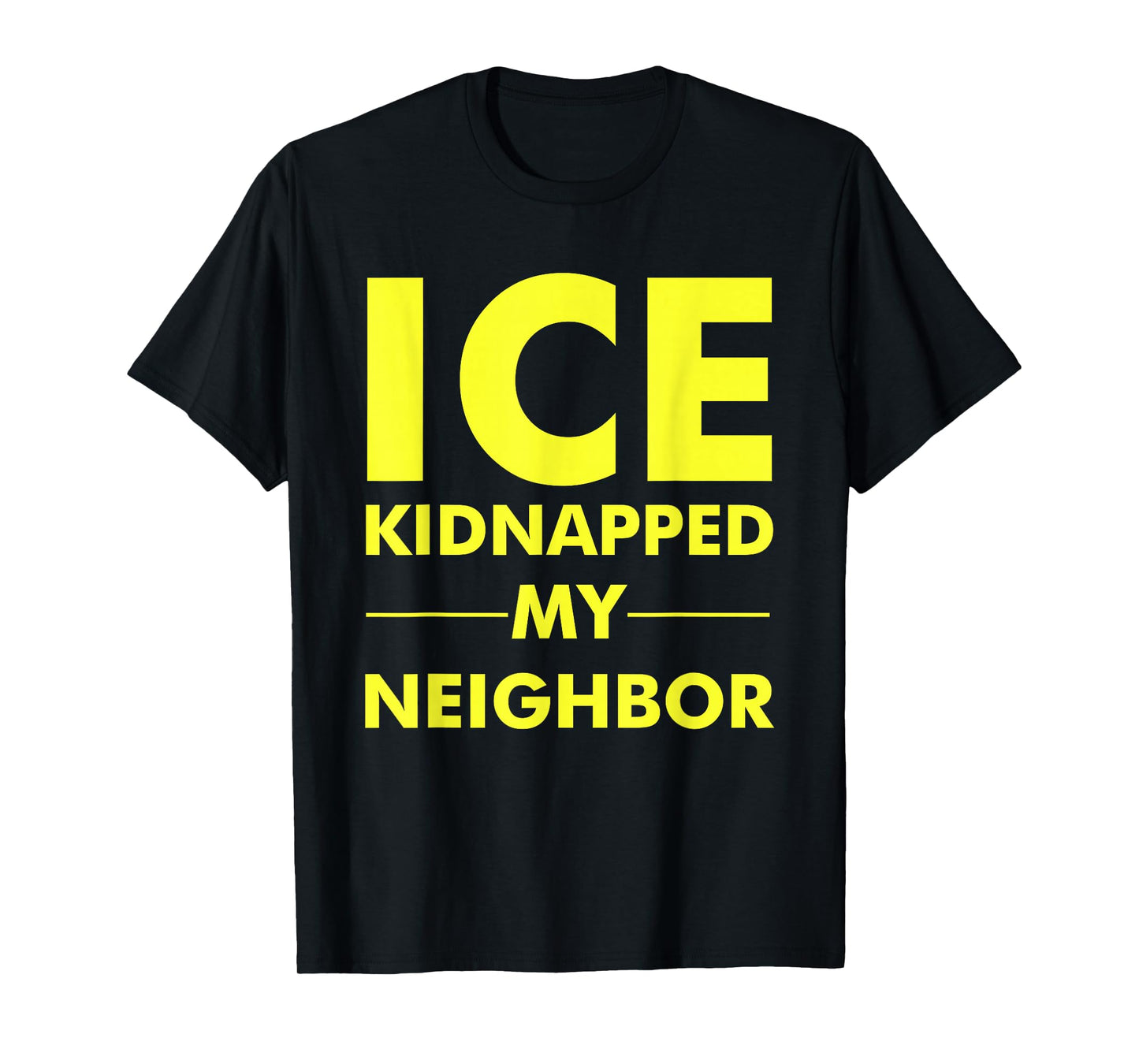 ICE Kidnapped My Neighbor Meme T-Shirt