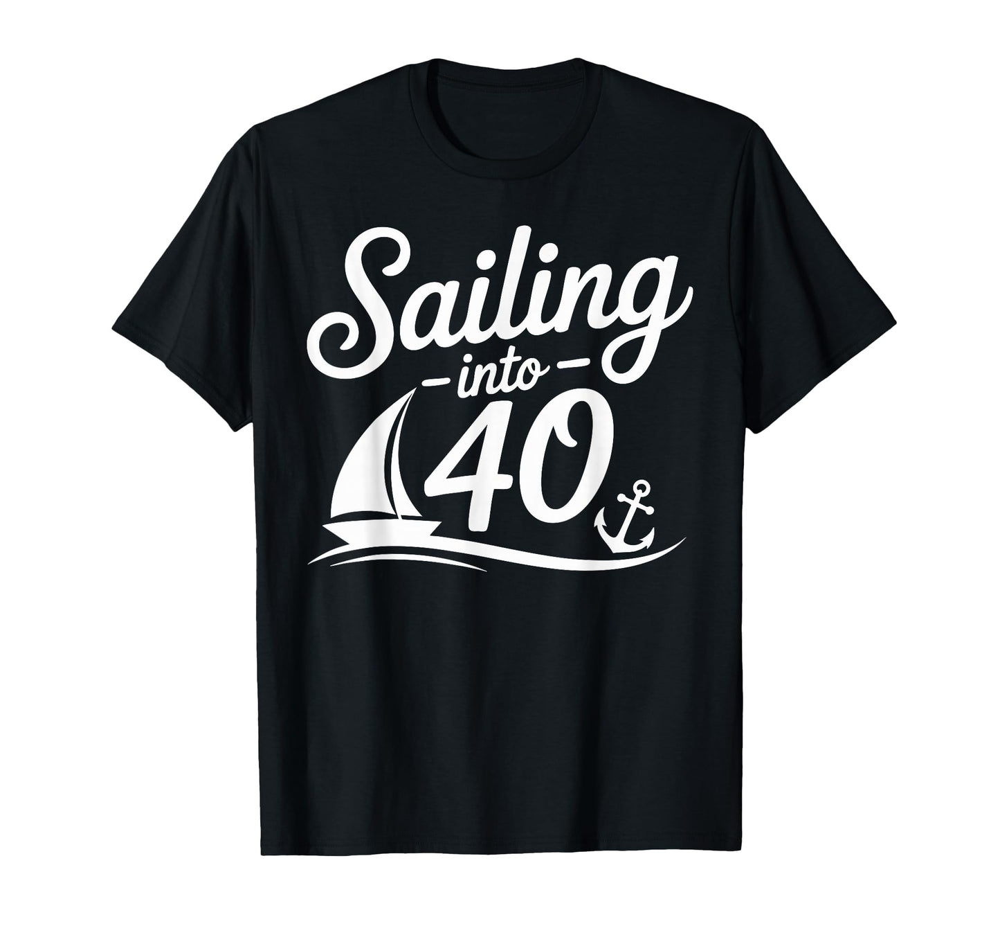Sailing Into 40 Nautical Birthday Cruise 40th Years hbd T-Shirt