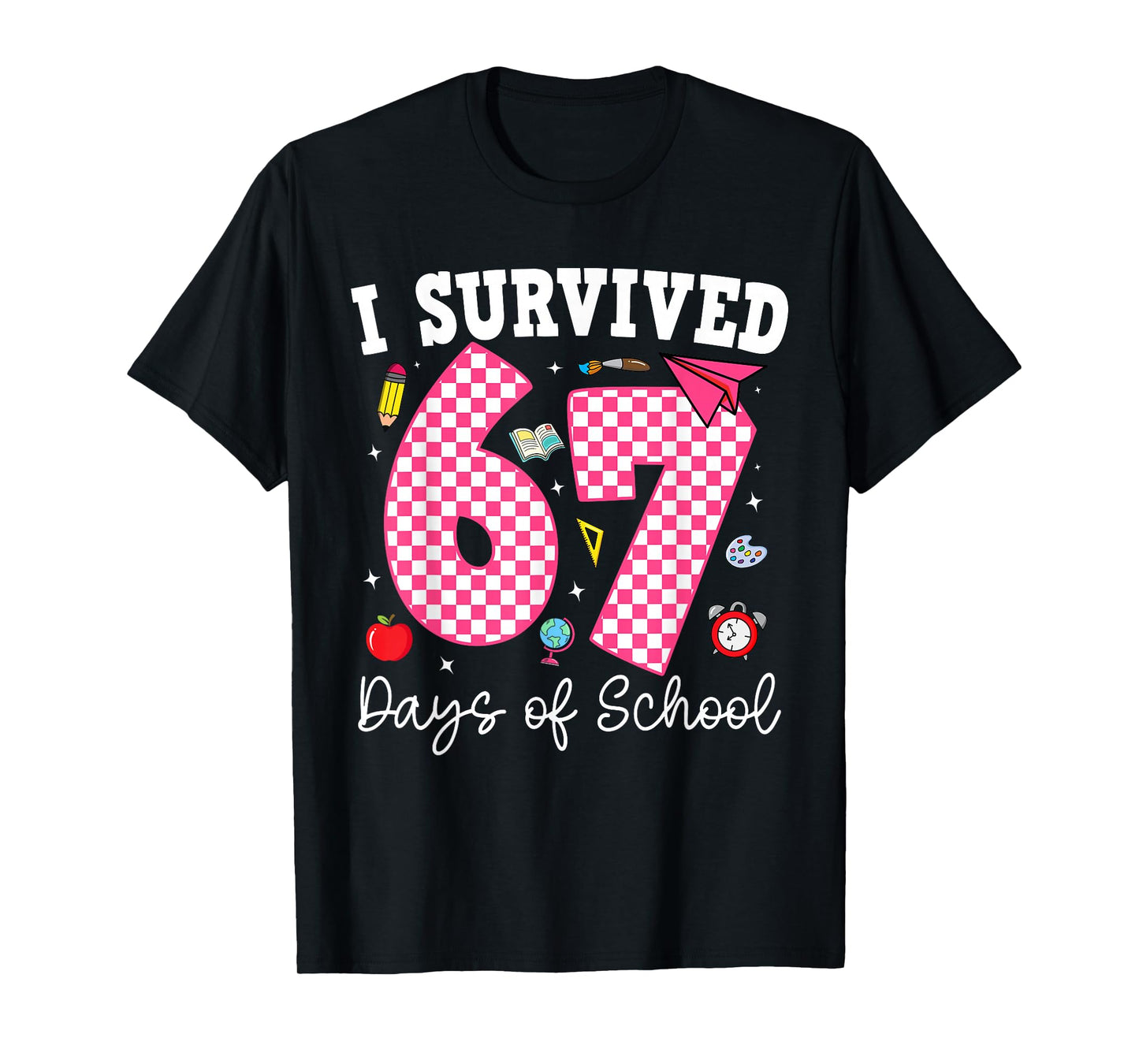 I Survived 67 Days of School 67 Teachers Students 67 Meme T-Shirt