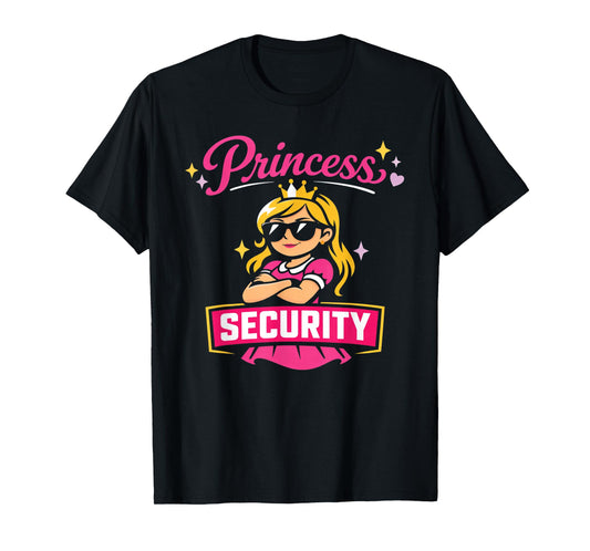 Princess Security Protection Birthday Party Funny Man Woman T-Shirt