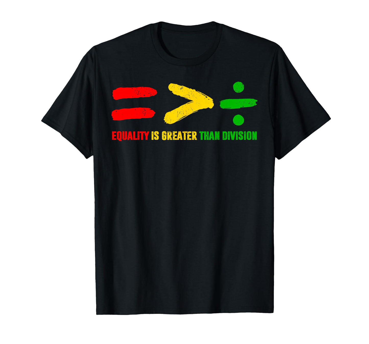 Equality is Greater Than Division Black History Men Women T-Shirt