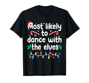 Most Likely to Dance with The Elves Christmas Pajamas T-Shirt