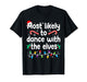 Most Likely to Dance with The Elves Christmas Pajamas T-Shirt