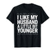 I Like My Husband A Little Bit Younger Funny Saying Women T-Shirt
