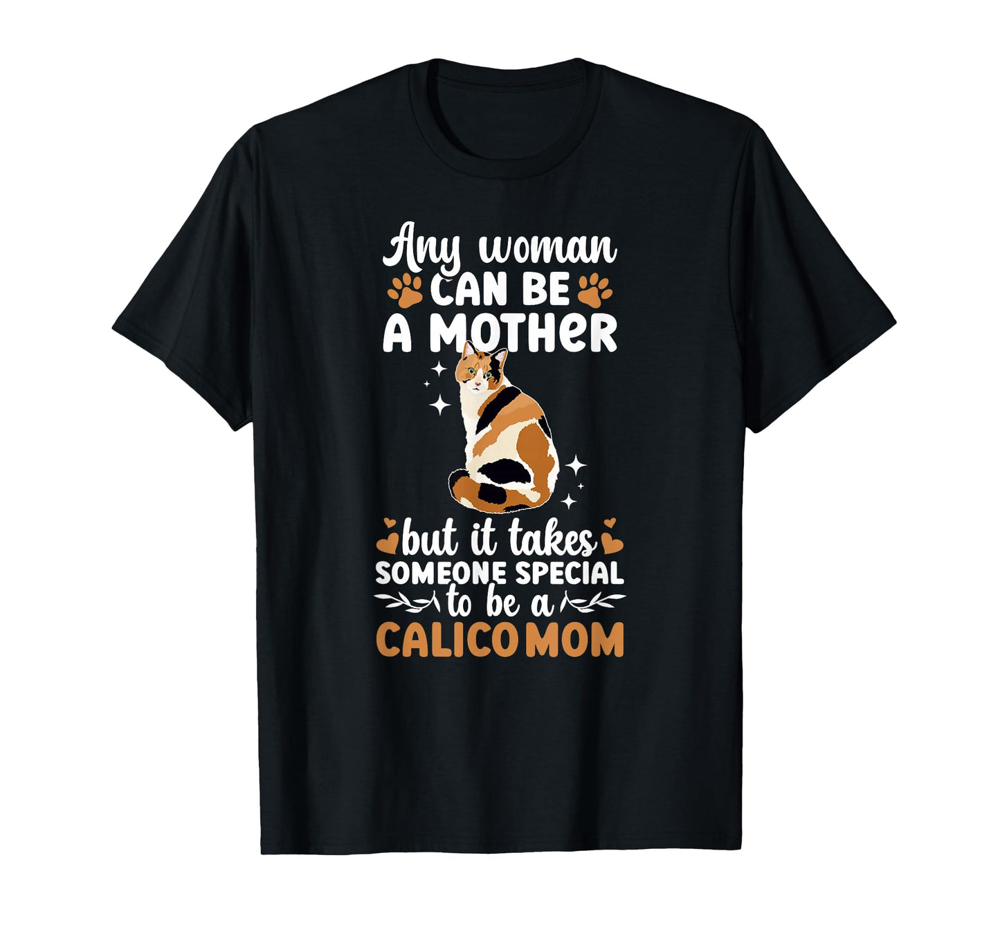 to Be A Calico Cat Mom Calico Cat Owner Calico Cat Lover T-Shirt