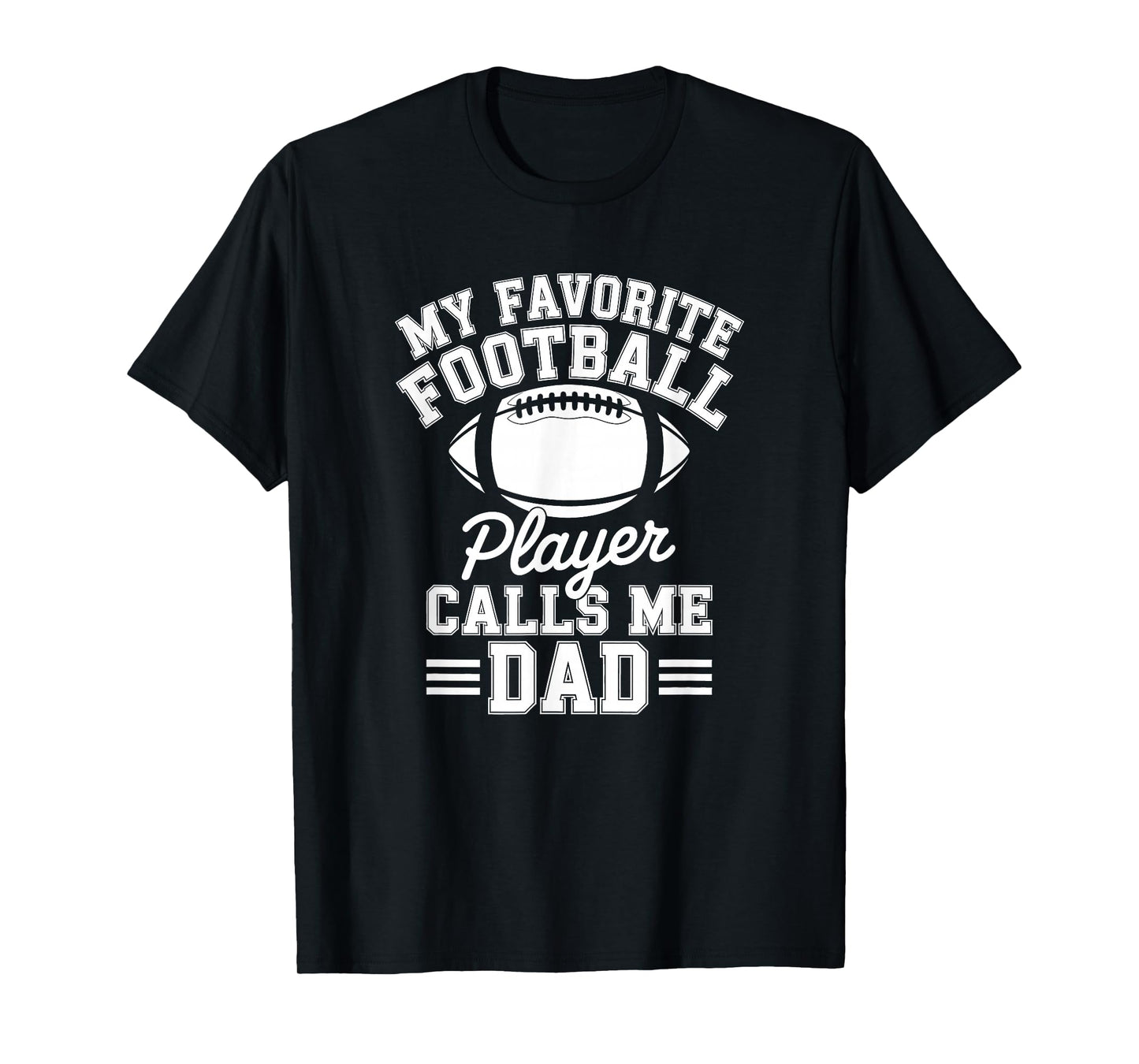 My Favorite Football Player Calls Me Dad American Fan T-Shirt