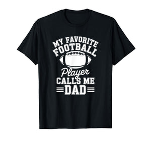 My Favorite Football Player Calls Me Dad American Fan T-Shirt