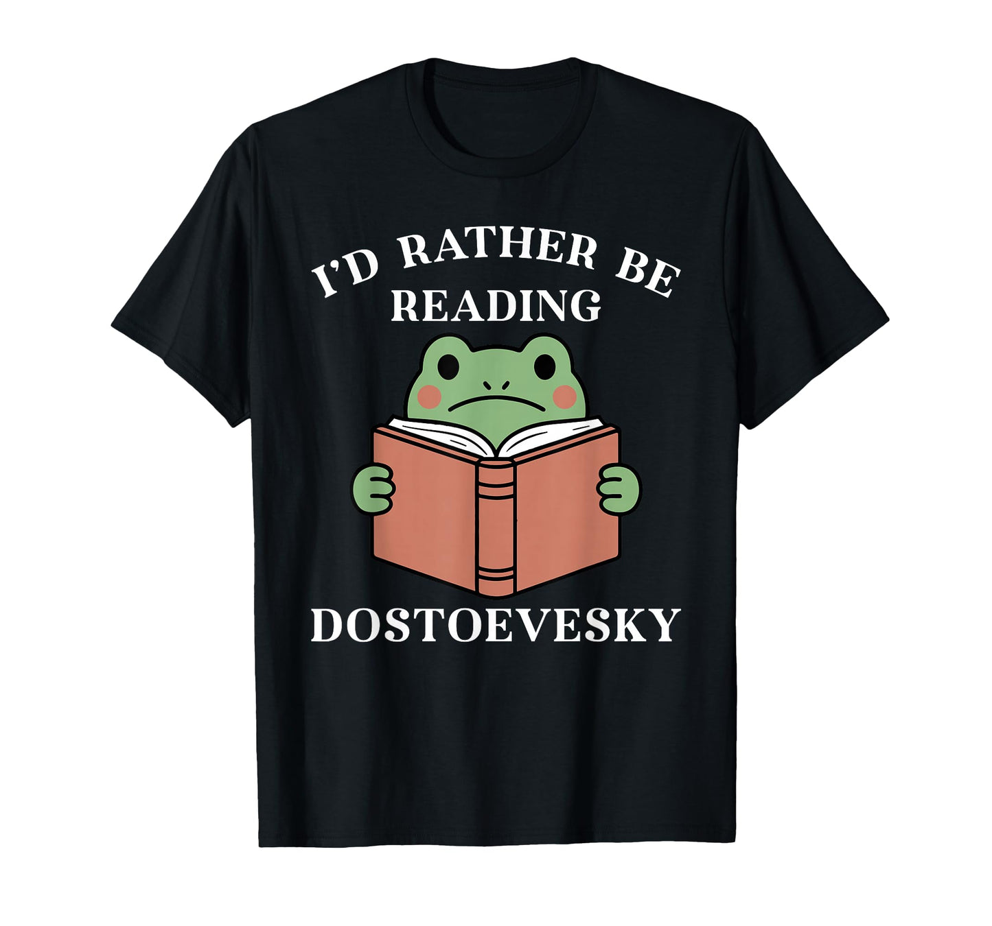 I'd Rather Be Reading Dostoevesky Funny Frog Books Lover T-Shirt