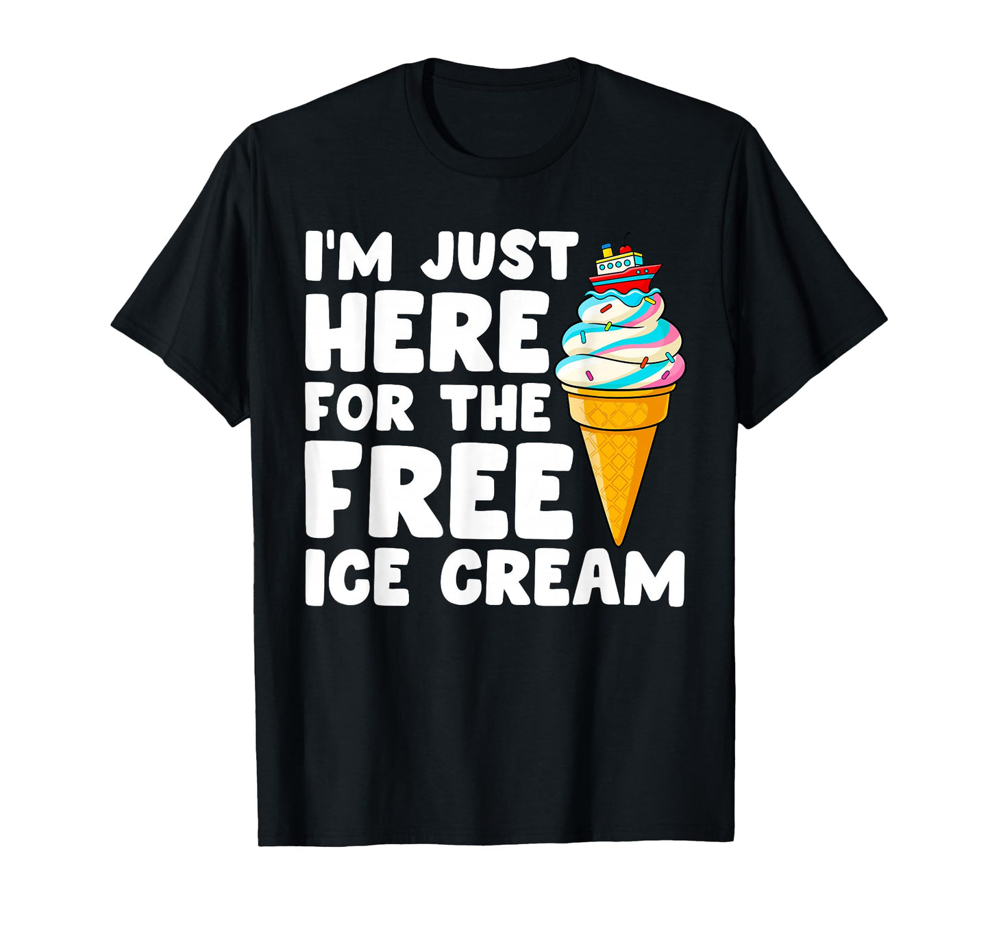 I'm Just Here for The Free Ice Cream Cruise Family Matching T-Shirt