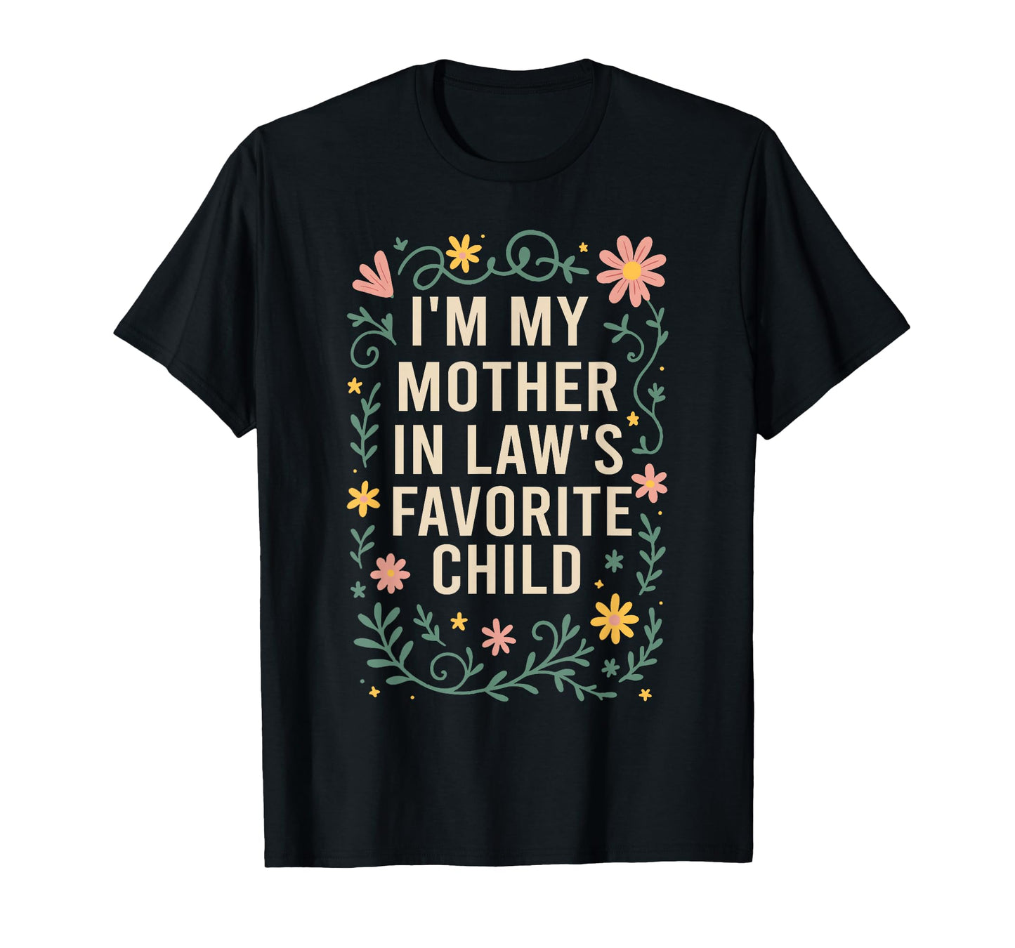 I'm My Mother in Law's Favorite Child, Funny Son in Law T-Shirt