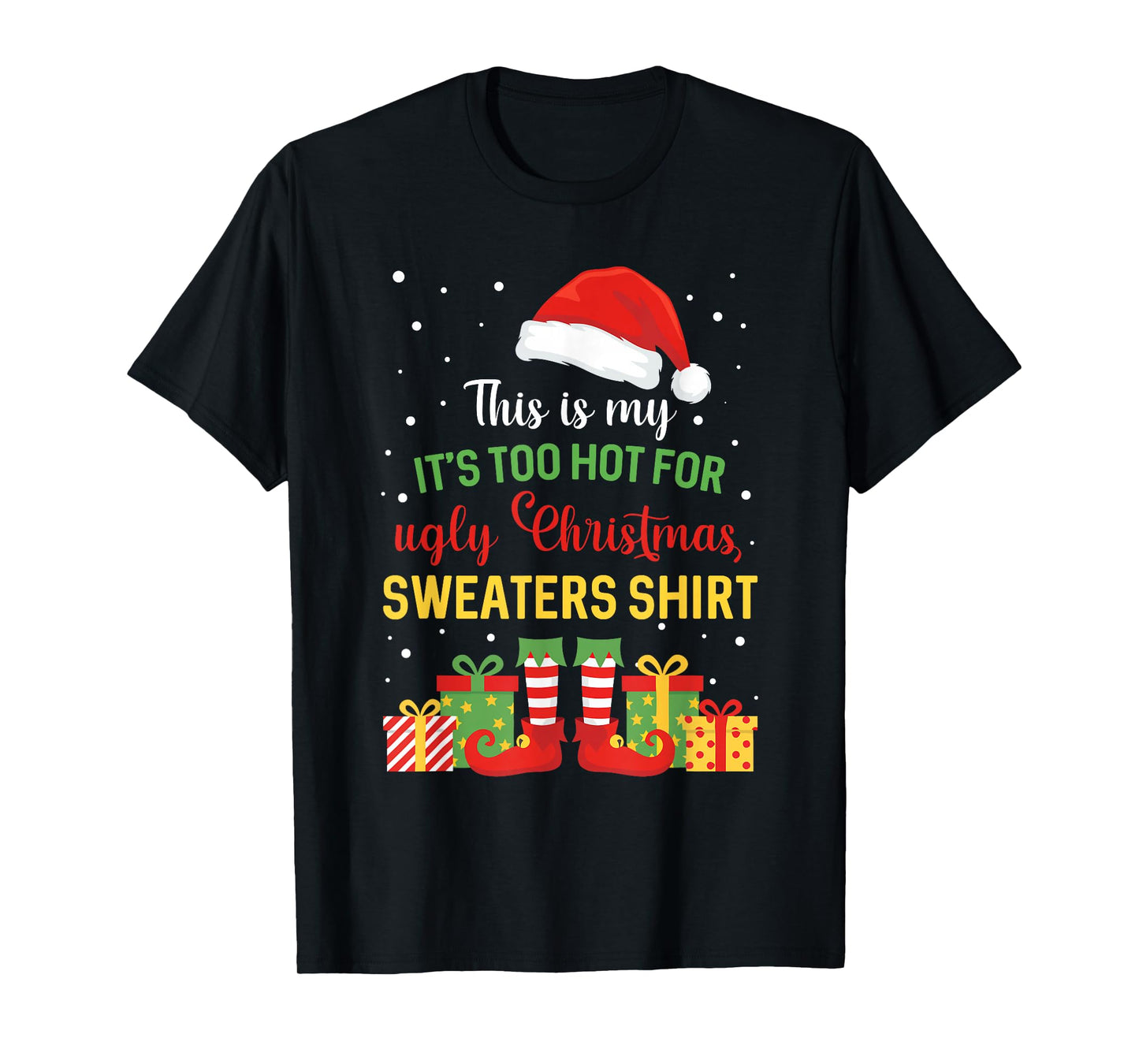 This is My It's Too Hot for Ugly Christmas Sweaters Xmas T-Shirt