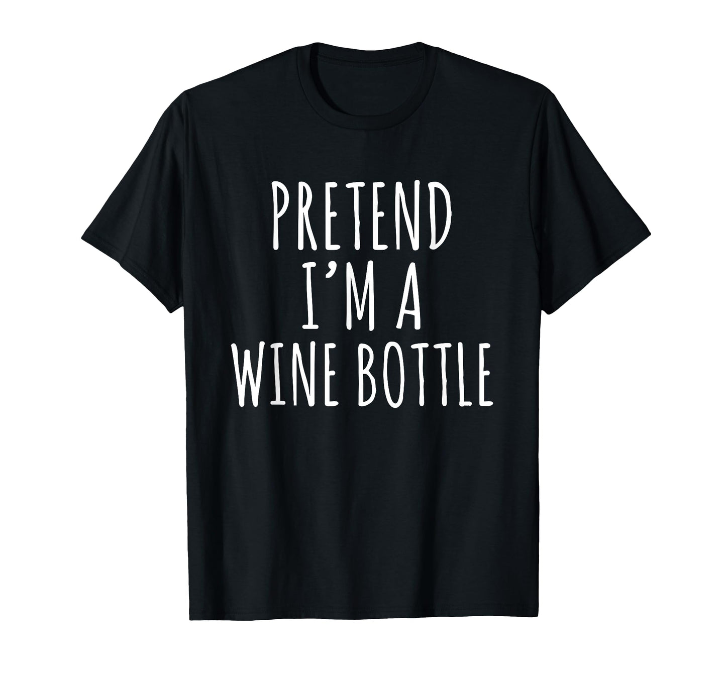 Pretend I'm a Wine Bottle Costume Design T-Shirt