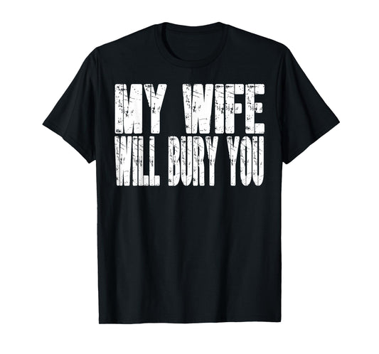 Retro My Wife Will Bury You Funny Couple Married Jokes T-Shirt