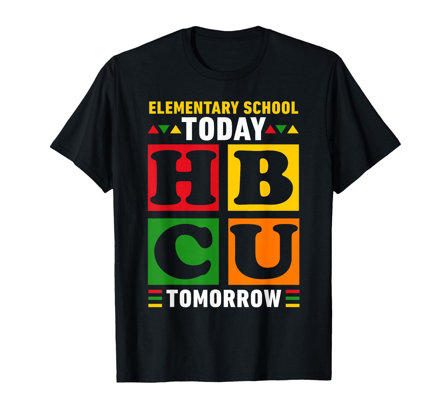 Future HBCU College, Elementary School Today HBCU Tomorrow T-Shirt
