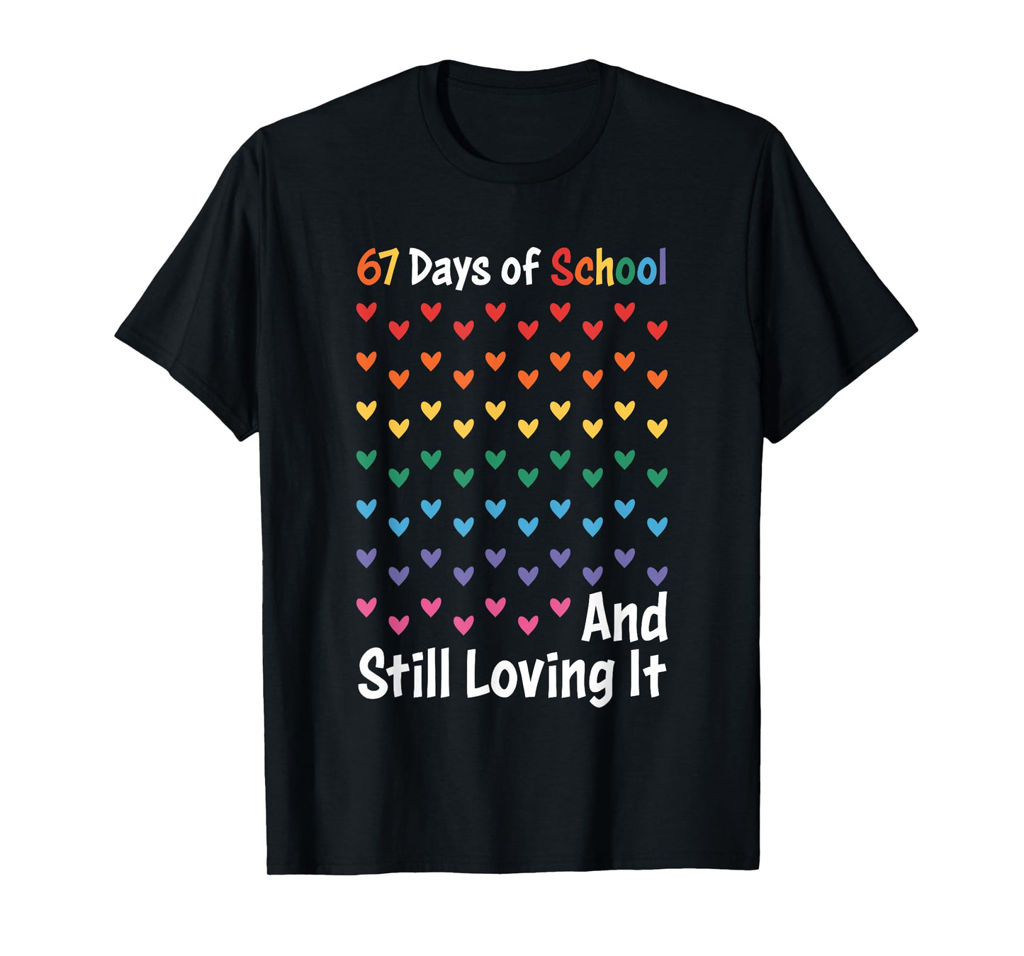 67th Day of School and Still Loving It 67 Rainbow Hearts T-Shirt