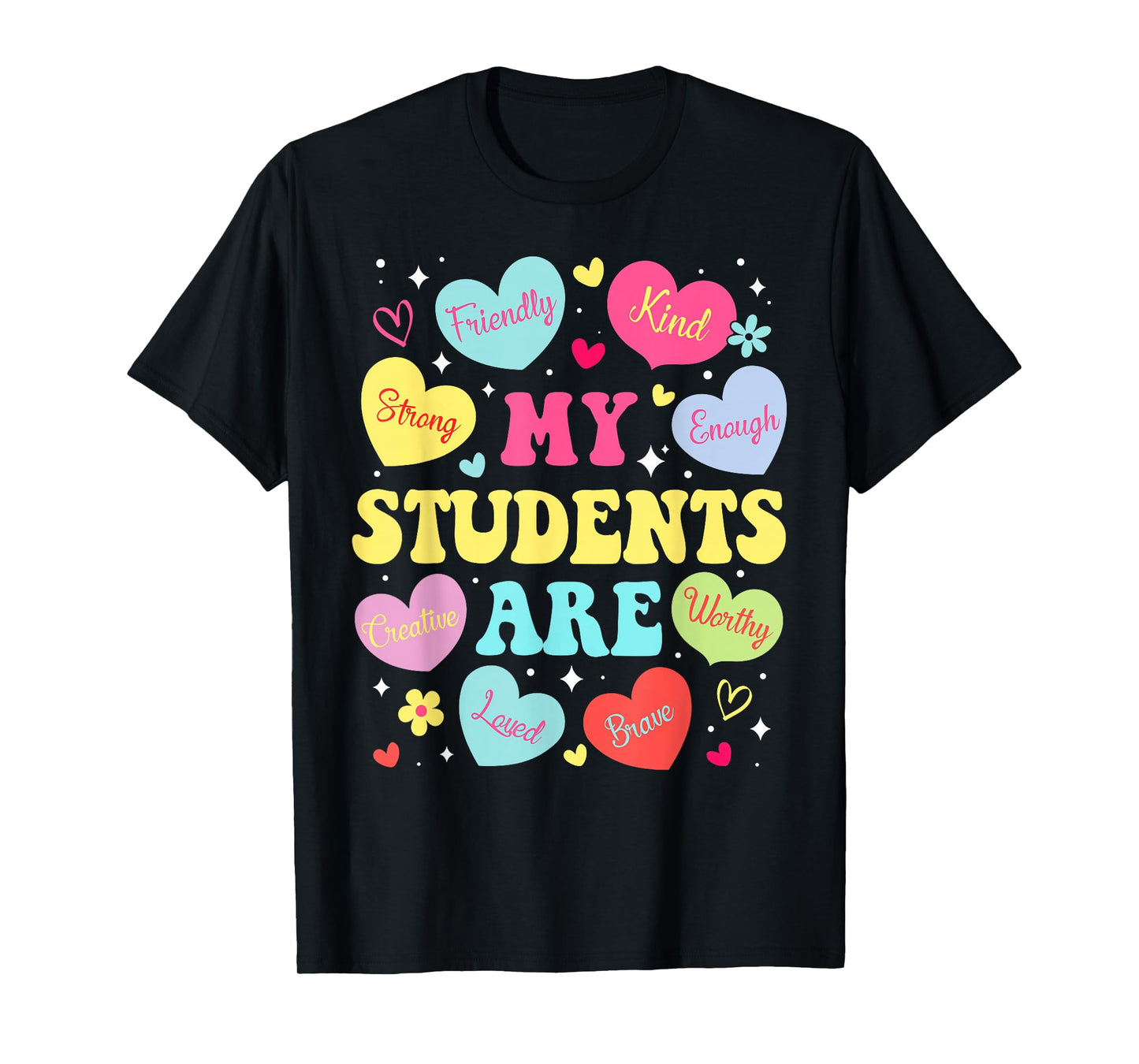 My Students are My Valentine Strong Kind Brave Loved T-Shirt