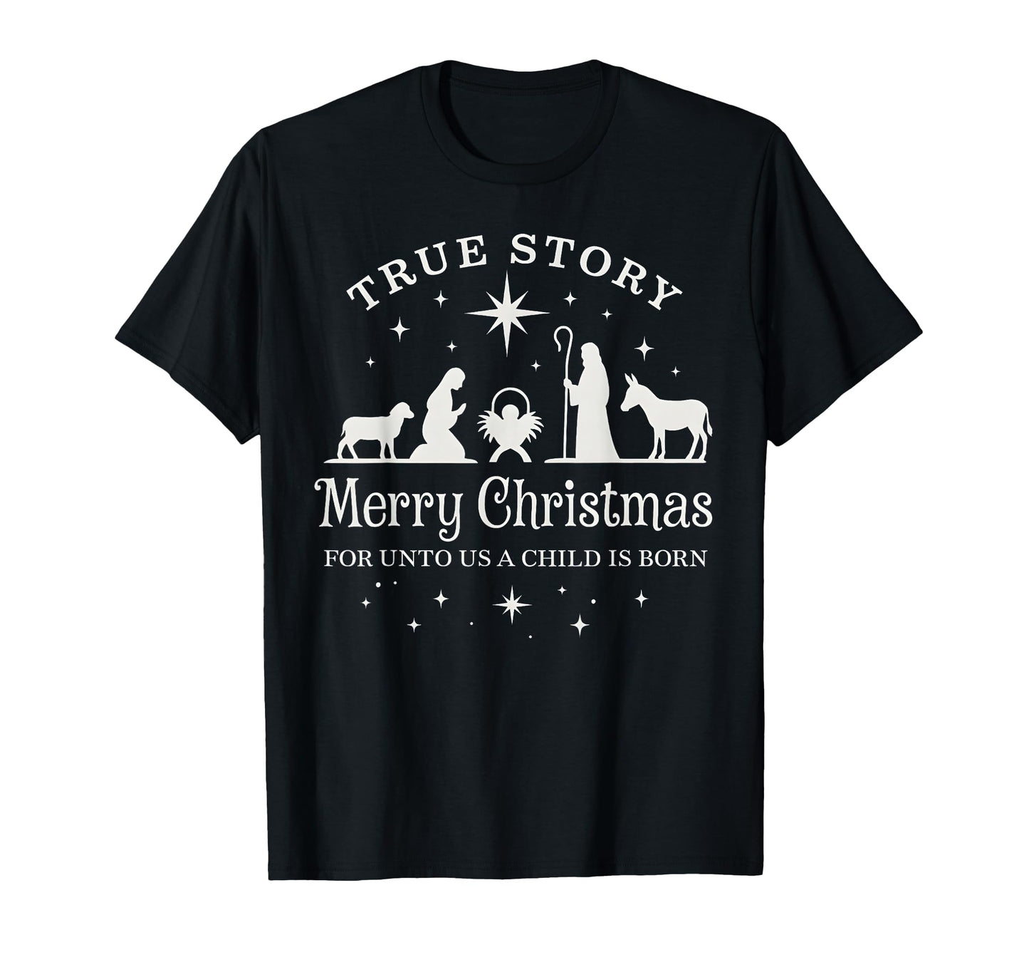 True Story for Unto Us a Child is Born Nativity Christmas T-Shirt