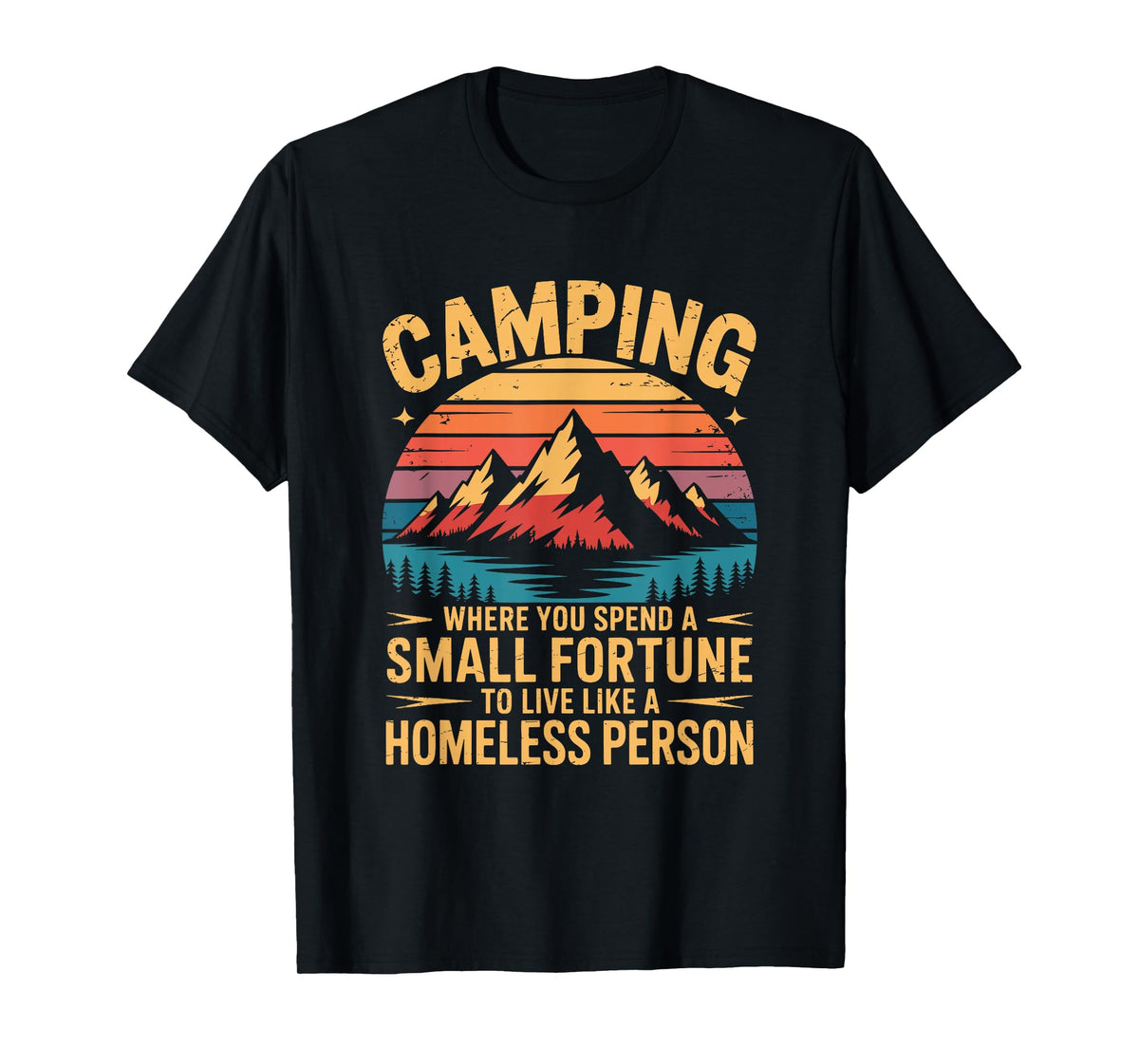Camping Where You Spend a Small Fortune to Live, Camper T-Shirt
