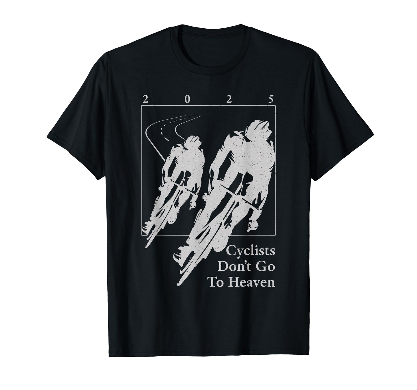 Cyclists Don't Go to Heaven 2025 Bike Lover T-Shirt