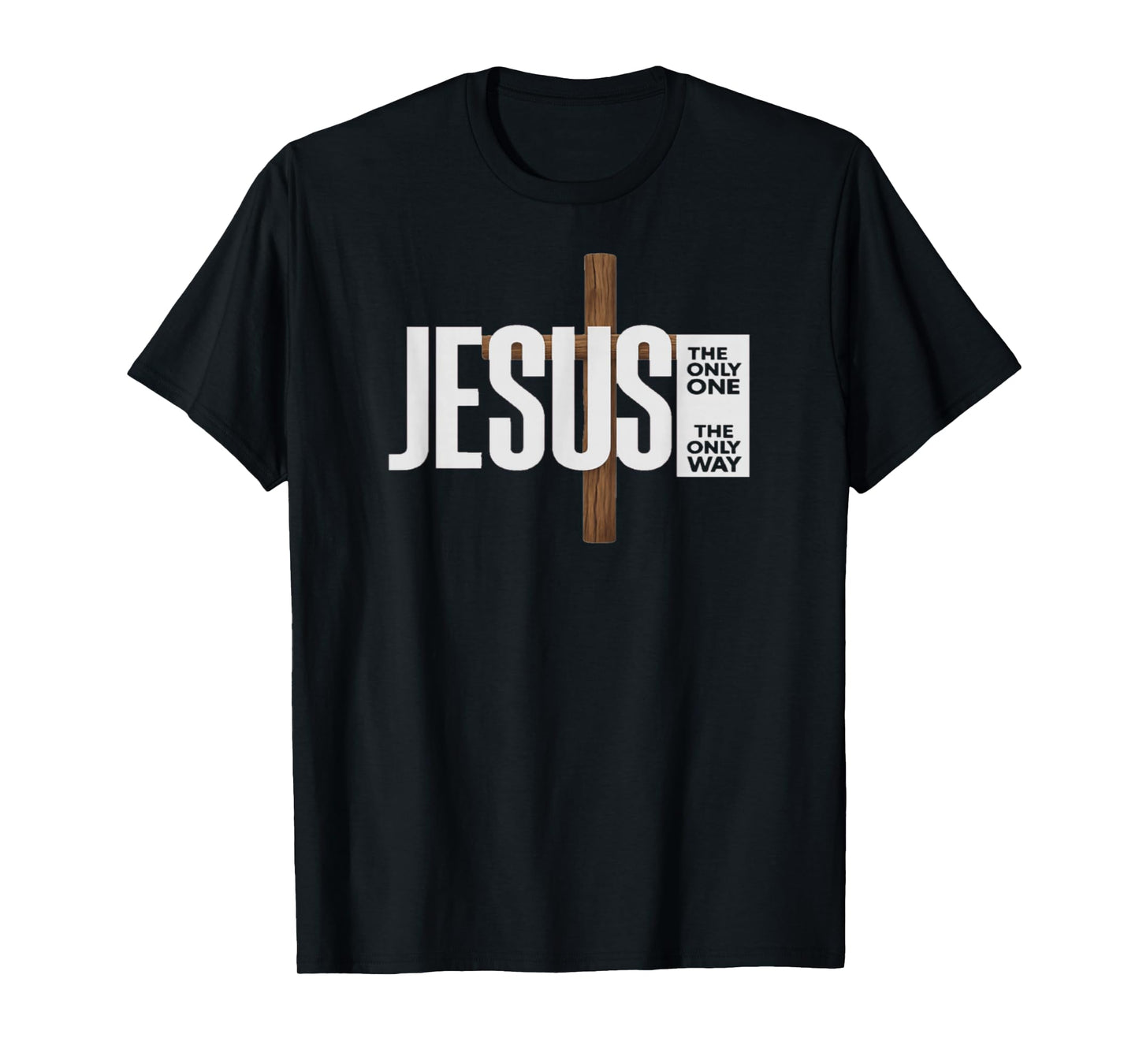 Jesus The ONLY ONE The ONLY Way T-Shirt