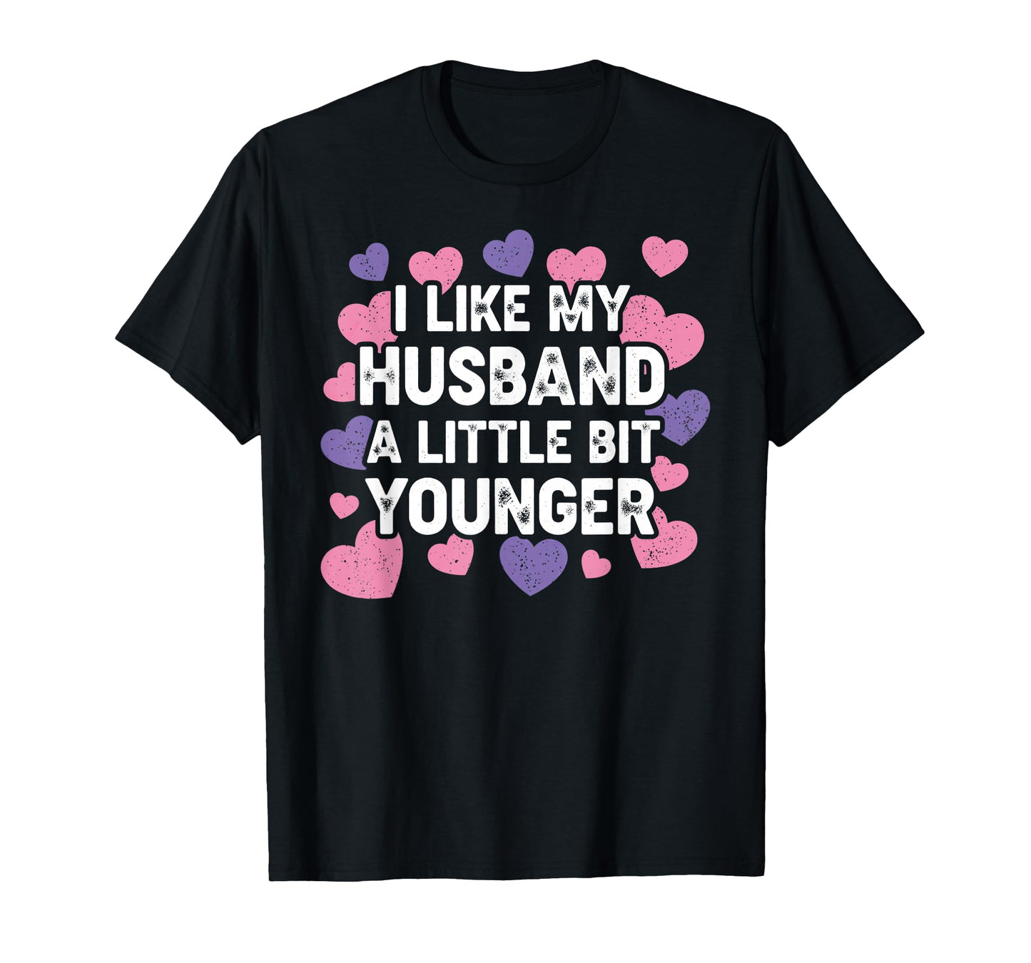 I Like My Husband A Little Bit Younger Funny Saying Women T-Shirt