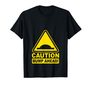 Caution Bump Ahead | Funny Pregnancy Announcement Mom to Be T-Shirt