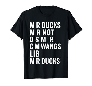 M R Ducks M R Not O S M R CM Wangs Lib M R Ducks T-Shirt