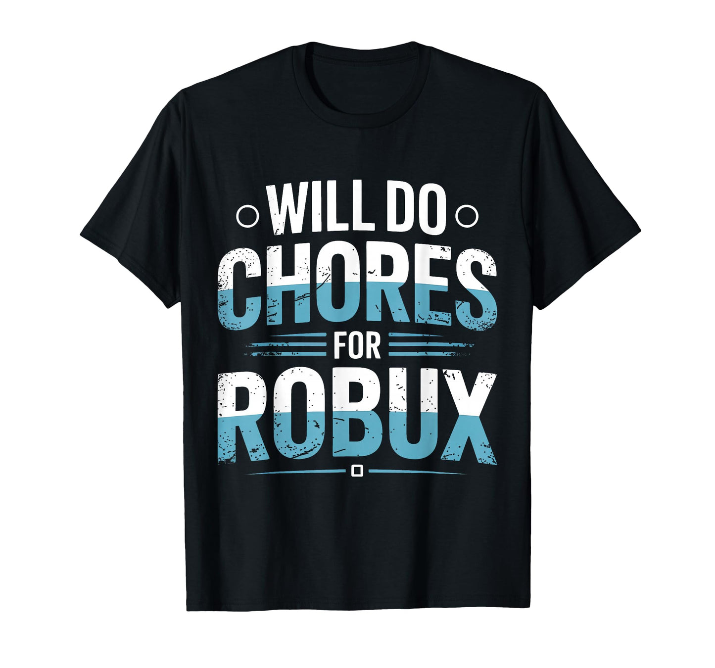 Will Do Chores for Robux Funny Gamer Video Game Noob T-Shirt