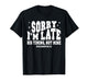 Sorry I’m Late His Timing Not Mine Christian Jesus T-Shirt