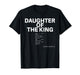 Daughter of The King Christian Quote Jesus Faith Bible Verse T-Shirt