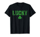 Lucky and Lucky Fucker St Patricks Day T-Shirt