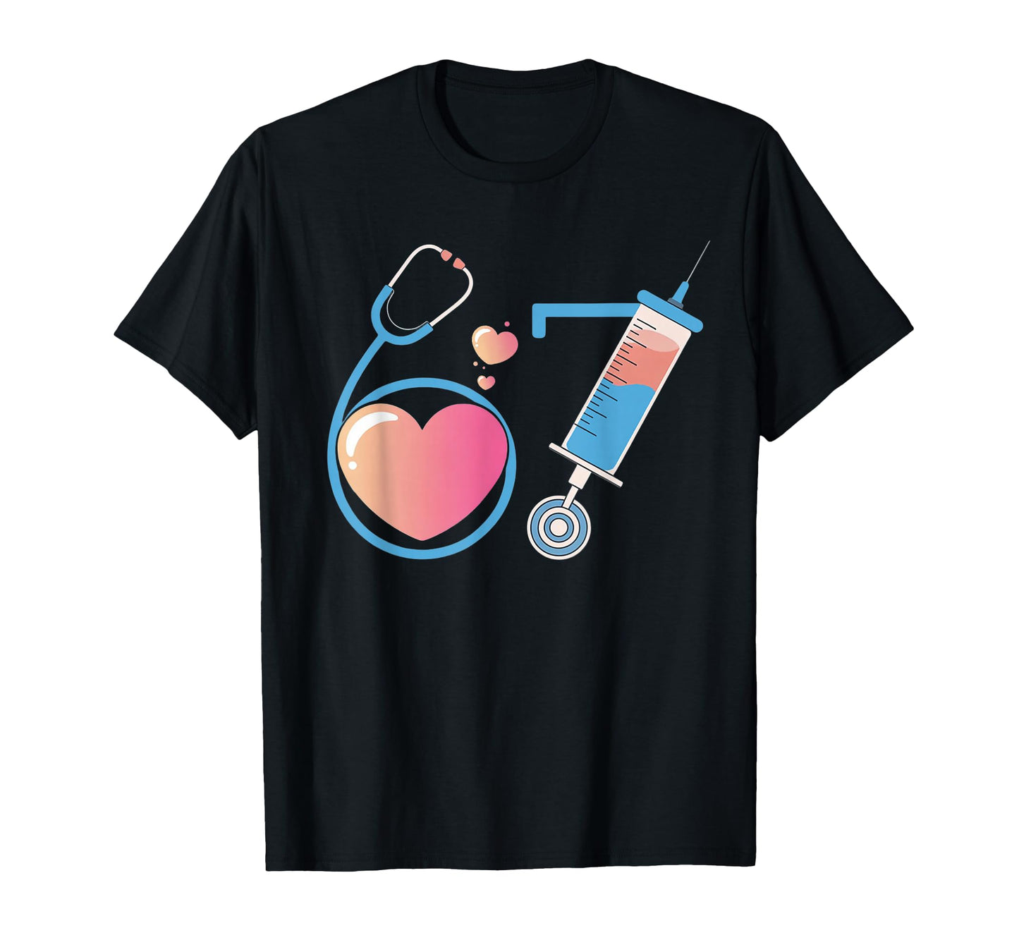 Funny 67 Meme Nurse Six Seven Nursing Humor Women Men T-Shirt