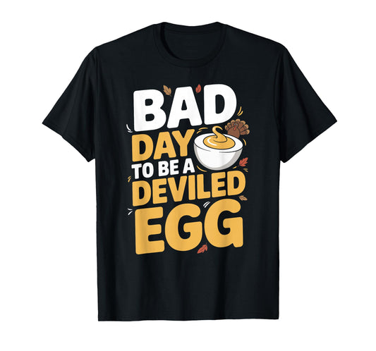 Bad Day to Be A Deviled Egg Funny Thanksgiving Turkey Humor T-Shirt
