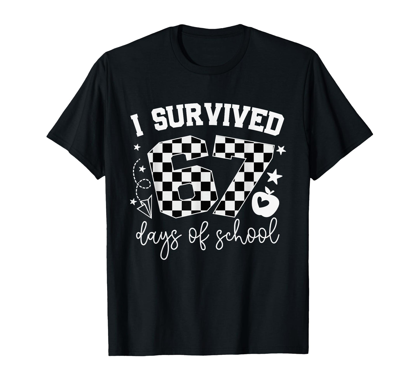 I Survived 67 Days of School Teachers Students Six Seven T-Shirt
