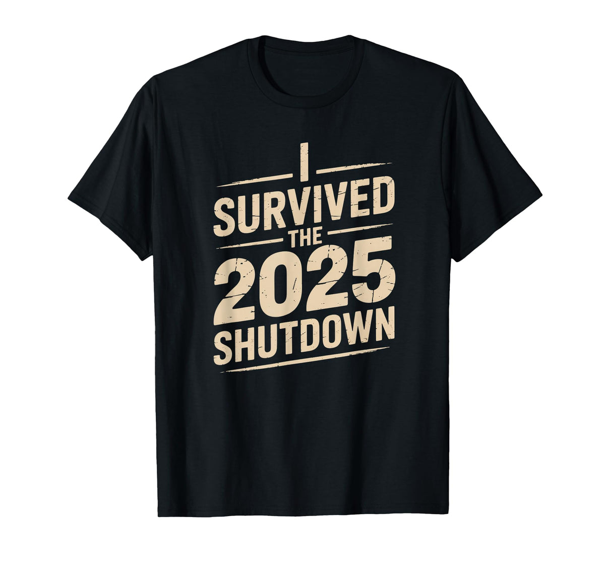 I Survived The 2025 Shutdown Funny Political Quote T-Shirt