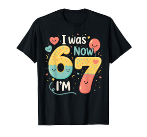 7 Year Old Birthday I was 6 Now I’m 7 Funny 67 Six Seven T-Shirt