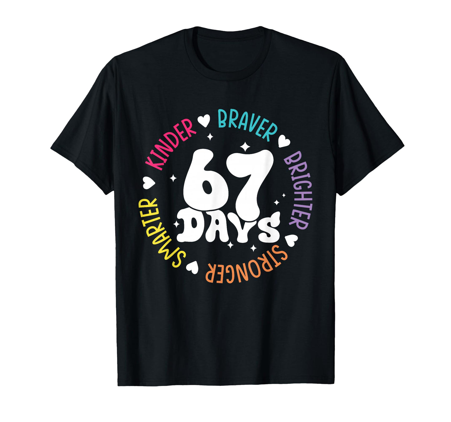 Kinder Braver Stronger Smarter 67 Days Six Seven Meme T-Shirt