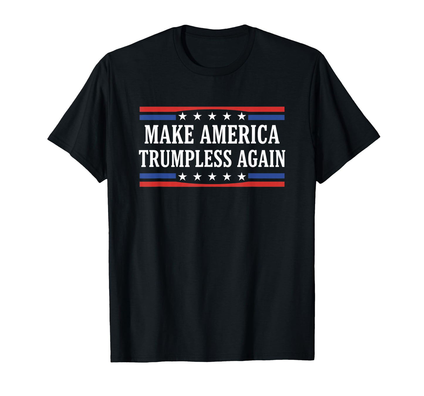 Make America Trumpless Again Political Protest Slogan T-Shirt