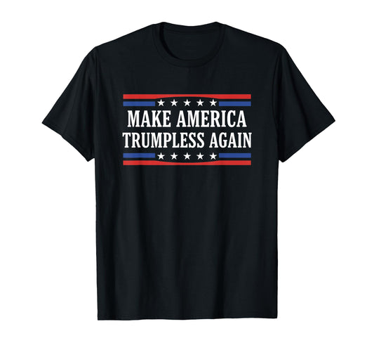Make America Trumpless Again Political Protest Slogan T-Shirt
