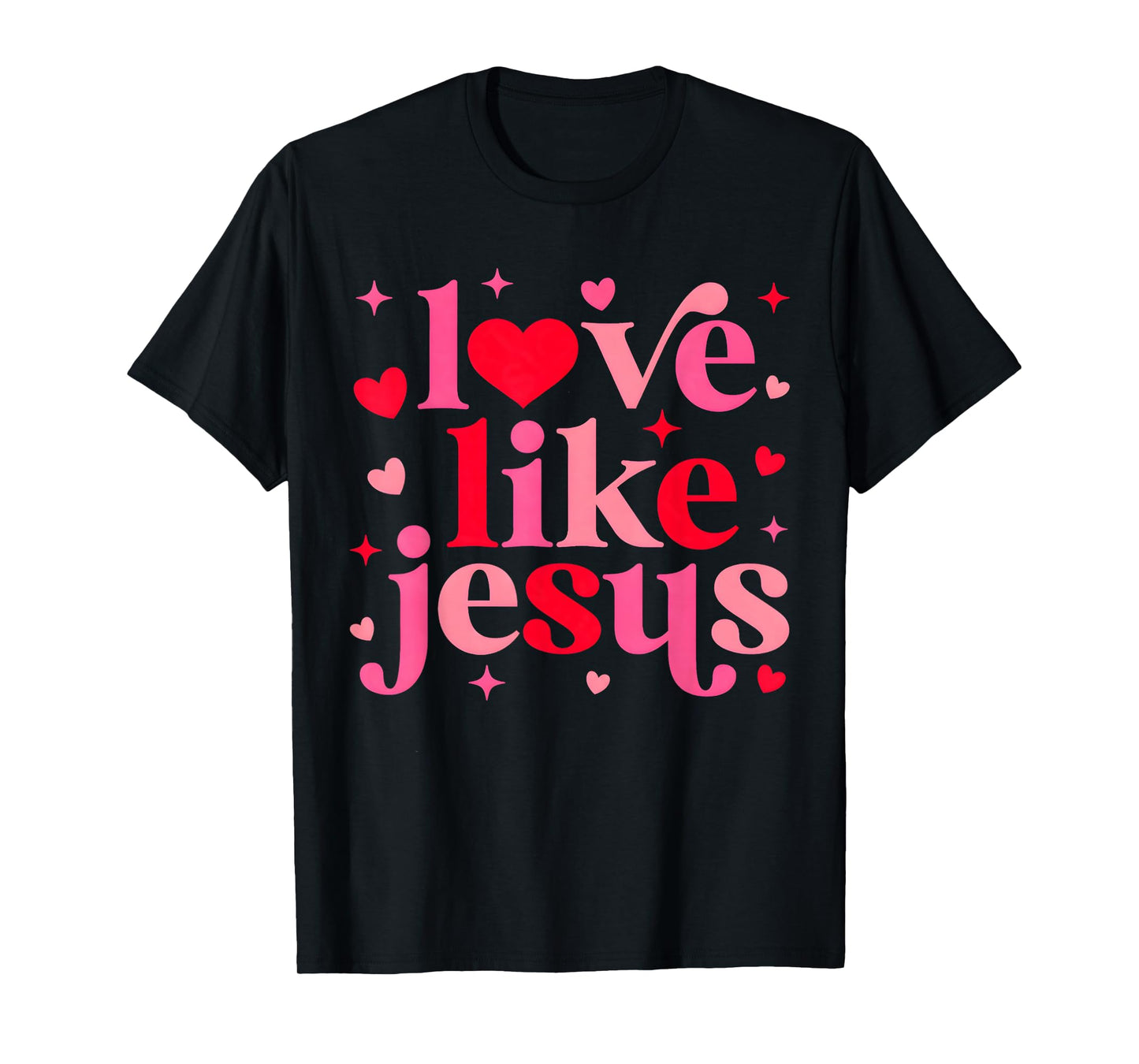Love Like Christian Jesus Valentine Religious Girl Women Tee T-Shirt