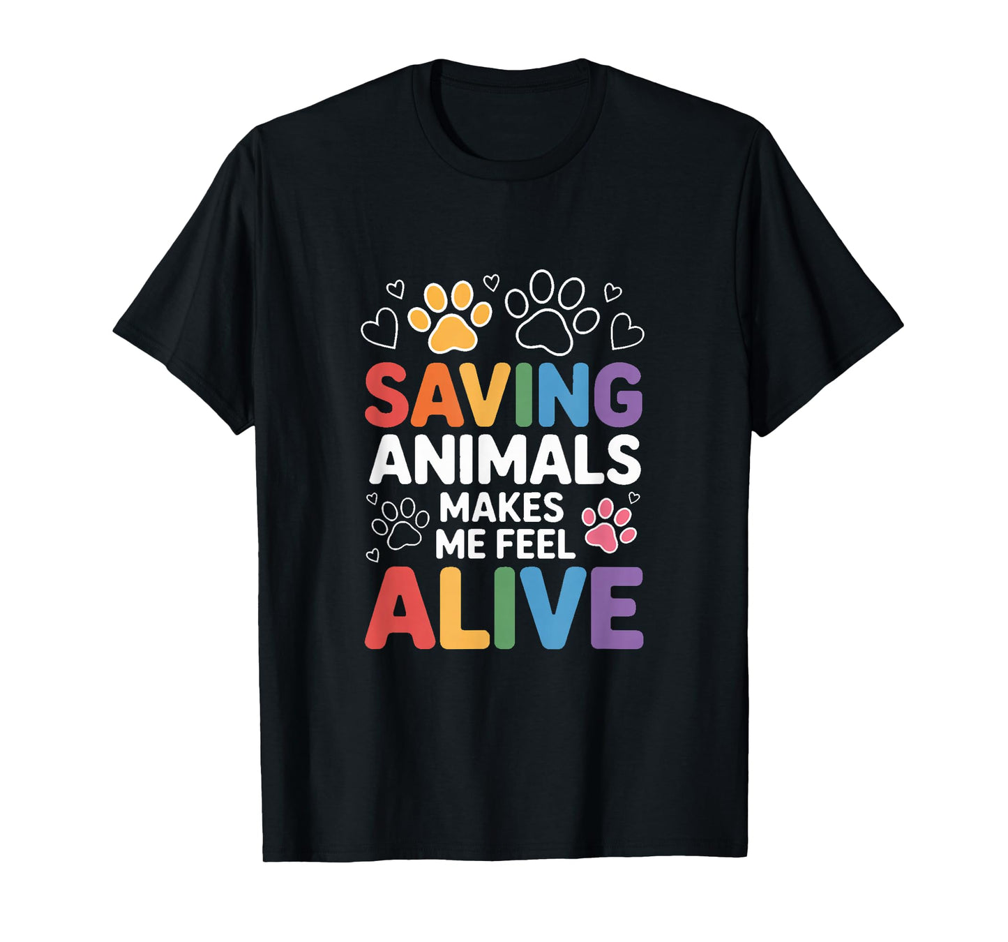 Saving Animals Makes Me Feel Alive Rescue Lover T-Shirt