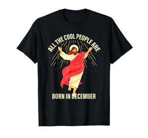 Cool People are Born in December Christian Christmas Jesus T-Shirt