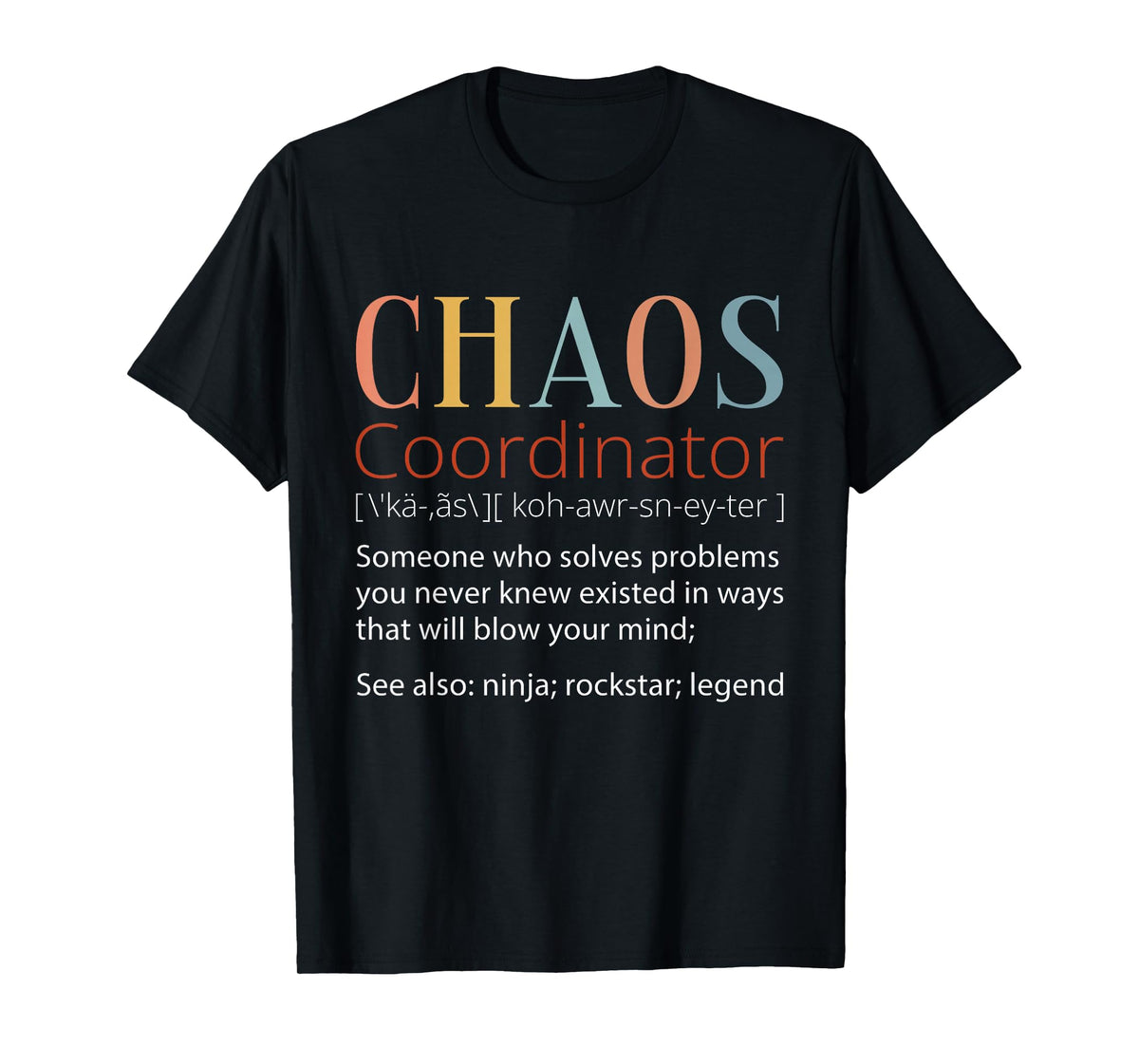 Chaos Coordinator Definition T-Shirt
