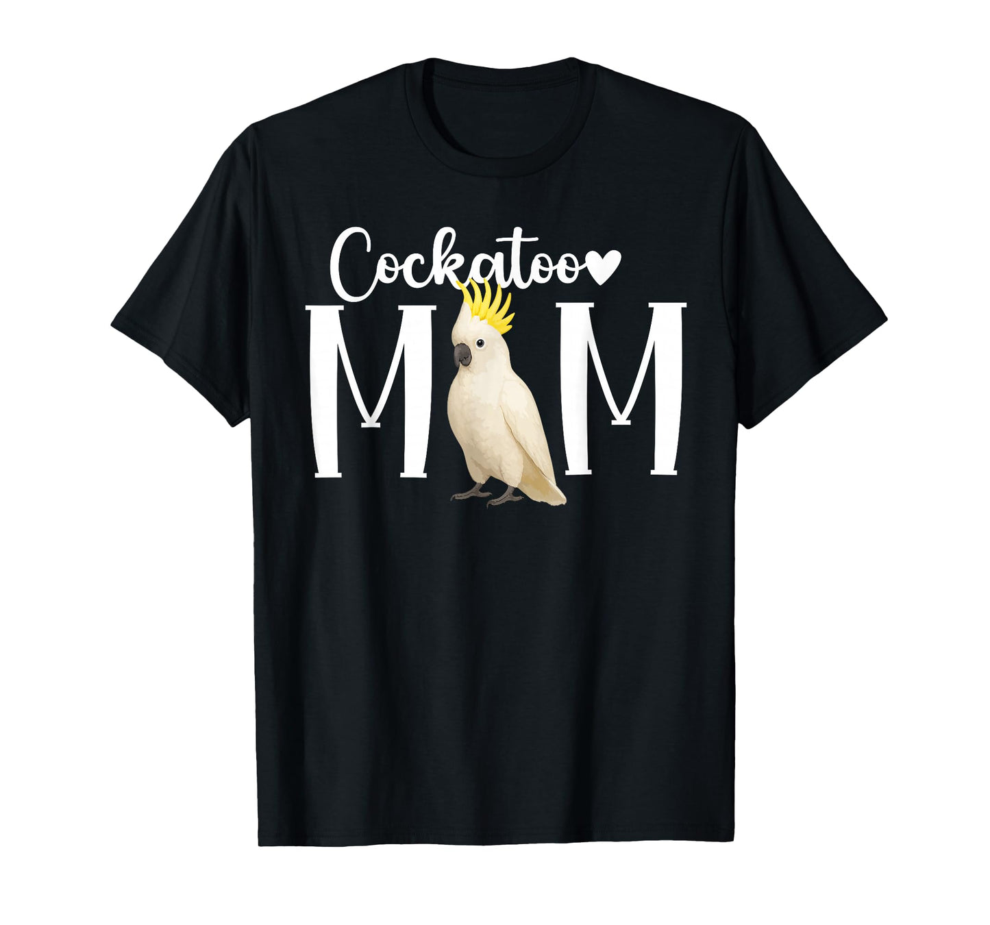 Cockatoo Mom Cockatoo Owner Cockatoo Lover T-Shirt
