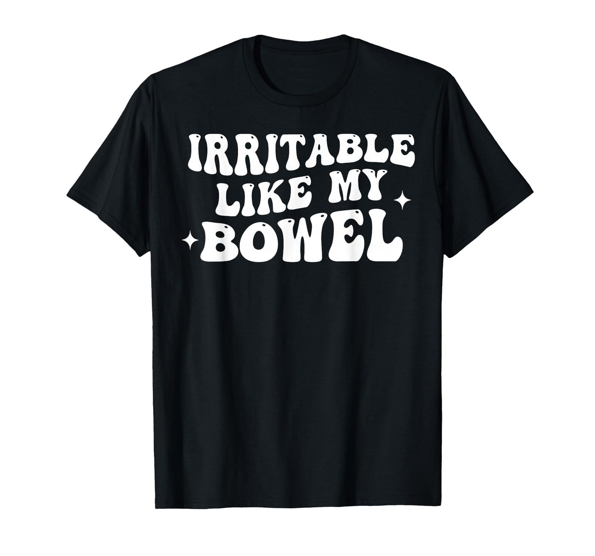 Irritable Like My Bowel T-Shirt