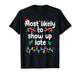 Most Likely to Show Up Late Christmas Family Pajamas Xmas T-Shirt