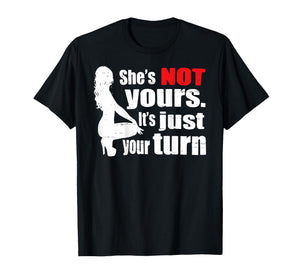 Retro Funny She is Not Yours It is Just Your Turn (ON Back) T-Shirt