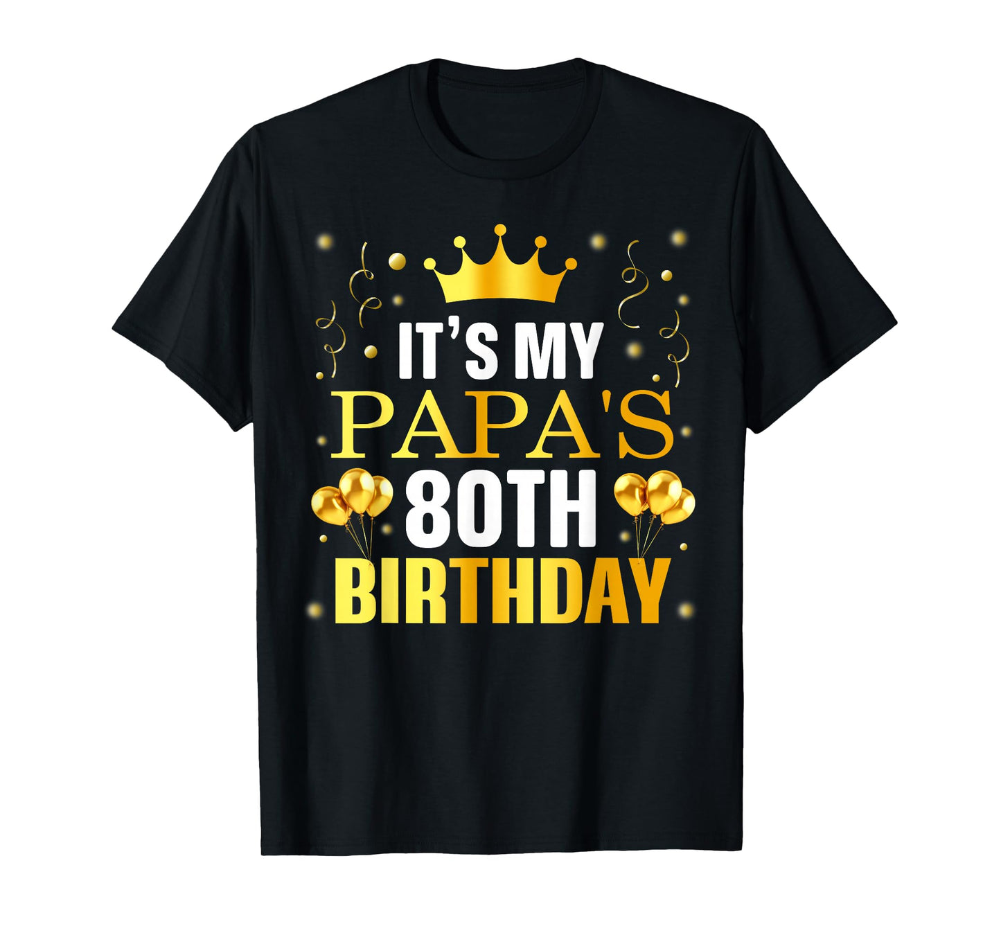 It's My Papa's 80th Birthday Happy Birthday 80 Years Old T-Shirt