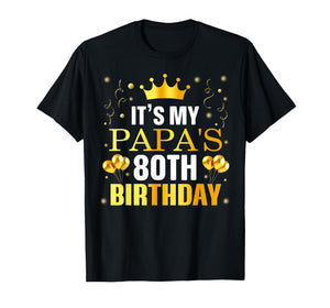 It's My Papa's 80th Birthday Happy Birthday 80 Years Old T-Shirt